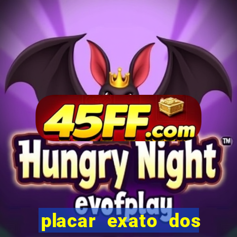placar exato dos jogos de hoje 365